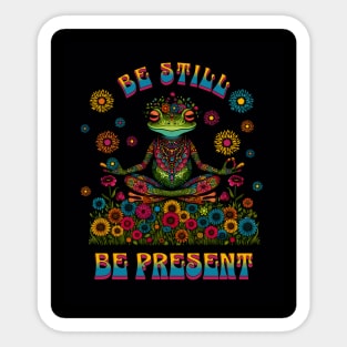 Be Still, Be Present: Embrace Mindful Serenity Sticker